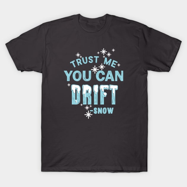 You Can Drift - Snow (Blue) T-Shirt by hoddynoddy